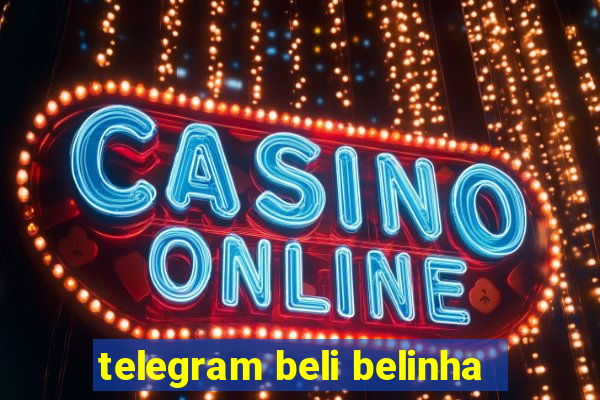 telegram beli belinha
